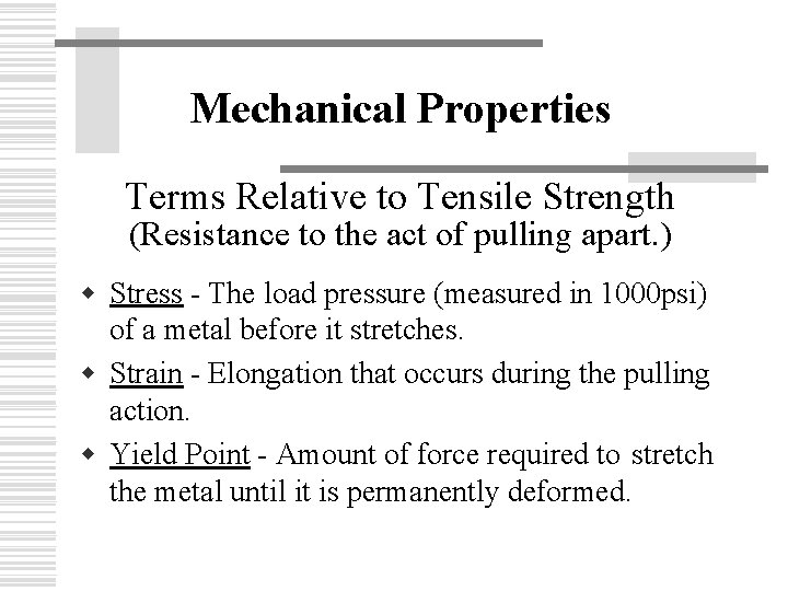 Mechanical Properties Terms Relative to Tensile Strength (Resistance to the act of pulling apart.