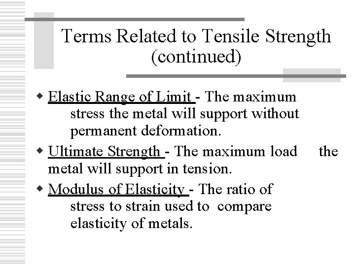 Terms Related to Tensile Strength (continued) w Elastic Range of Limit - The maximum