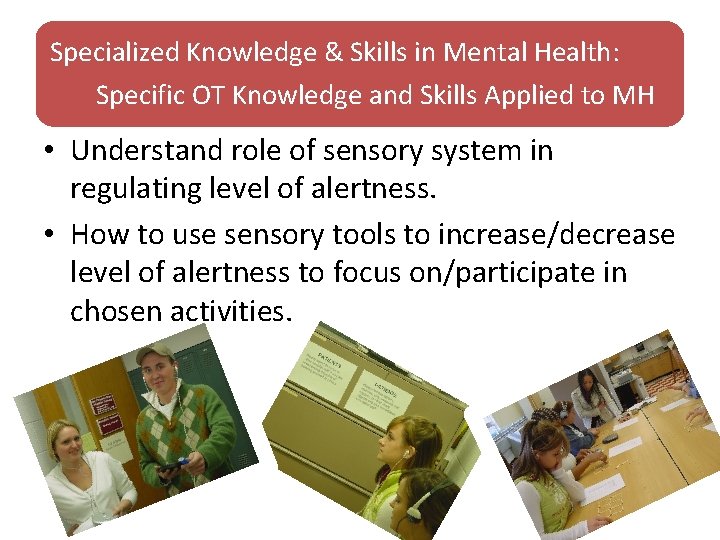Specialized Knowledge & Skills in Mental Health: Specific OT Knowledge and Skills Applied to