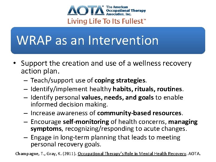 WRAP as an Intervention • Support the creation and use of a wellness recovery
