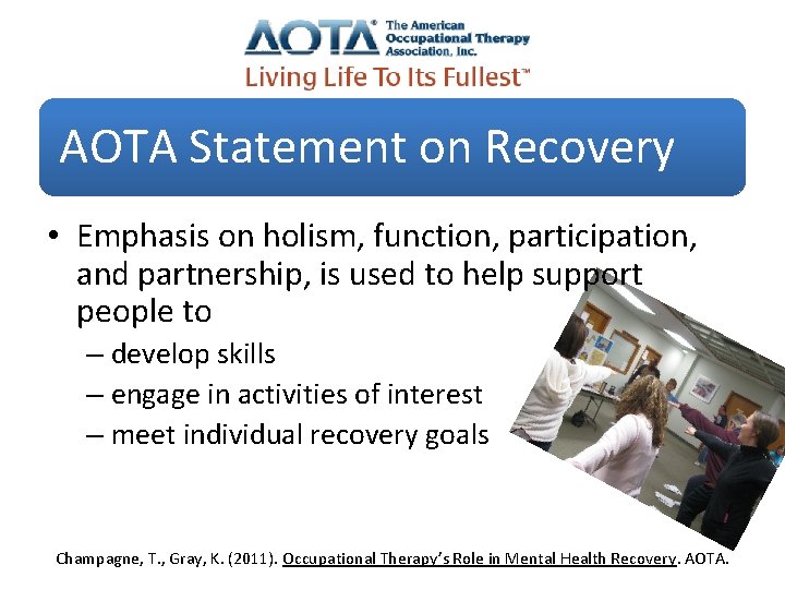 AOTA Statement on Recovery • Emphasis on holism, function, participation, and partnership, is used