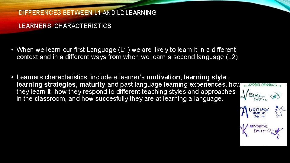 DIFFERENCES BETWEEN L 1 AND L 2 LEARNING LEARNERS CHARACTERISTICS • When we learn