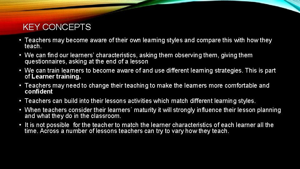 KEY CONCEPTS • Teachers may become aware of their own learning styles and compare