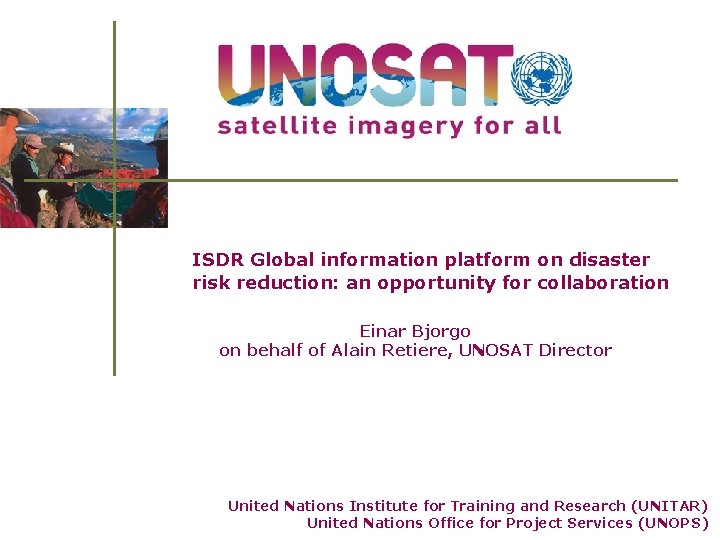 ISDR Global information platform on disaster risk reduction: an opportunity for collaboration Einar Bjorgo
