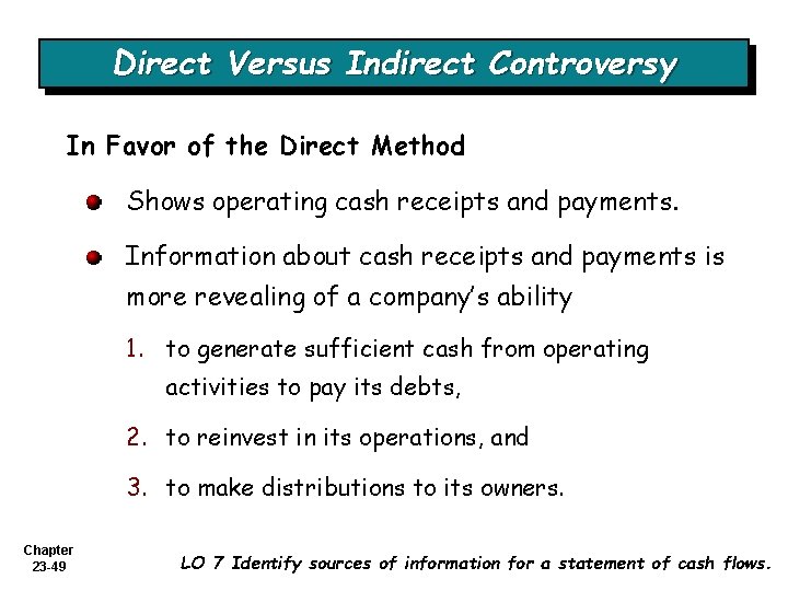 Direct Versus Indirect Controversy In Favor of the Direct Method Shows operating cash receipts