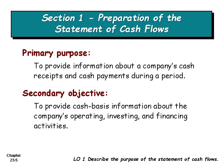 Section 1 - Preparation of the Statement of Cash Flows Primary purpose: To provide
