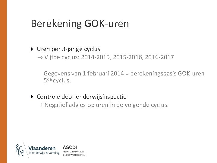 Berekening GOK-uren Uren per 3 -jarige cyclus: Vijfde cyclus: 2014 -2015, 2015 -2016, 2016