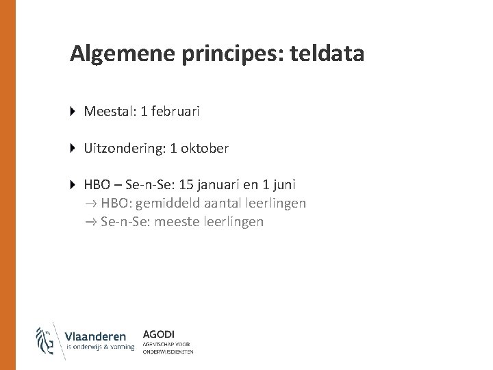 Algemene principes: teldata Meestal: 1 februari Uitzondering: 1 oktober HBO – Se-n-Se: 15 januari