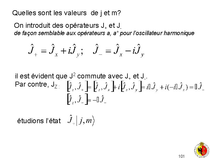 Quelles sont les valeurs de j et m? On introduit des opérateurs J+ et