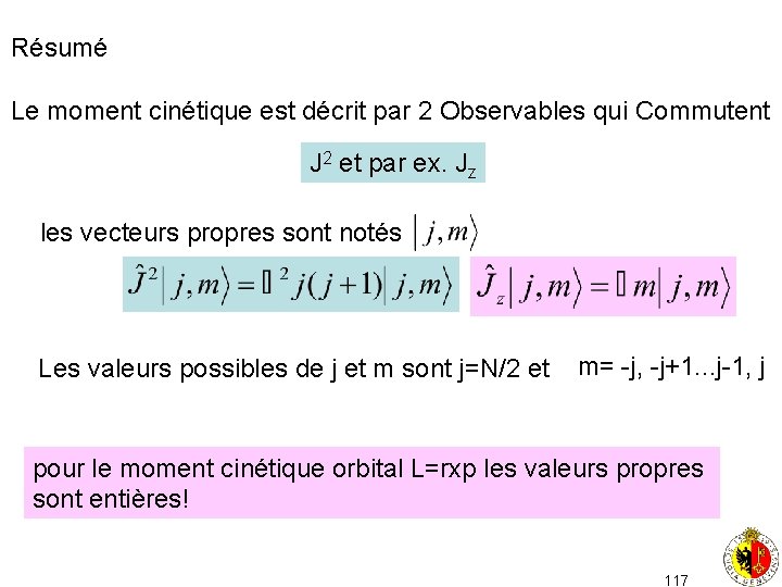 Résumé Le moment cinétique est décrit par 2 Observables qui Commutent J 2 et