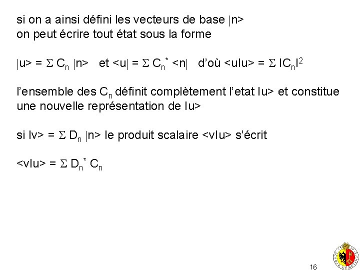 si on a ainsi défini les vecteurs de base n> on peut écrire tout