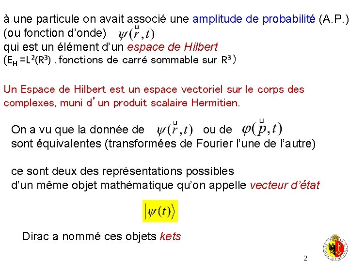 à une particule on avait associé une amplitude de probabilité (A. P. ) (ou
