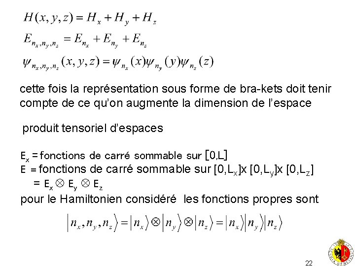 cette fois la représentation sous forme de bra-kets doit tenir compte de ce qu’on