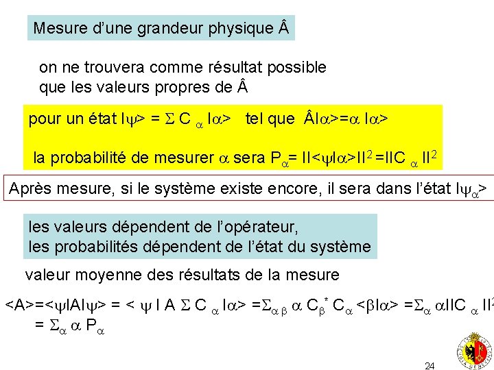 Mesure d’une grandeur physique on ne trouvera comme résultat possible que les valeurs propres