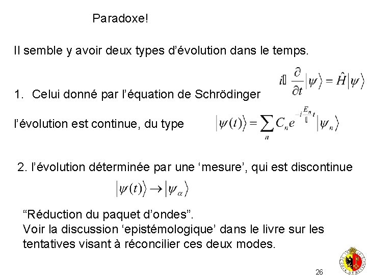 Paradoxe! Il semble y avoir deux types d’évolution dans le temps. 1. Celui donné