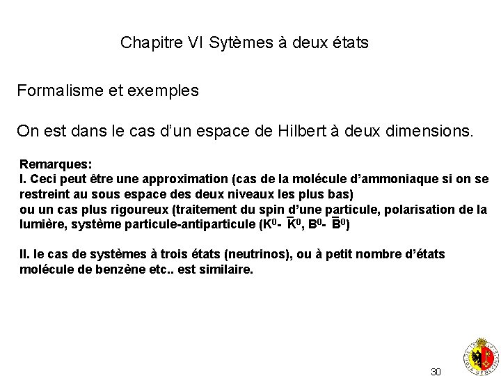 Chapitre VI Sytèmes à deux états Formalisme et exemples On est dans le cas