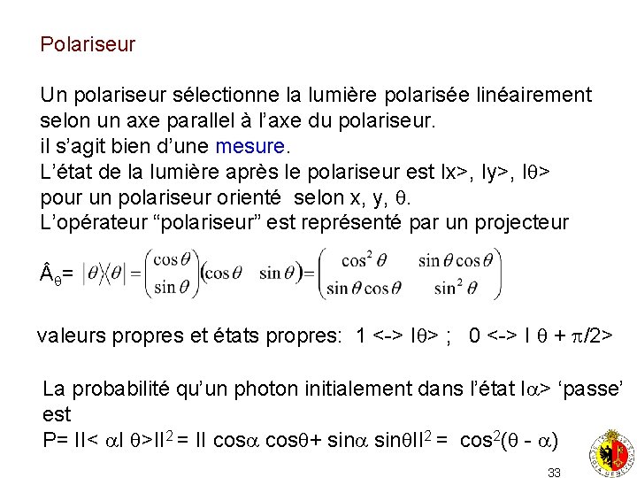Polariseur Un polariseur sélectionne la lumière polarisée linéairement selon un axe parallel à l’axe