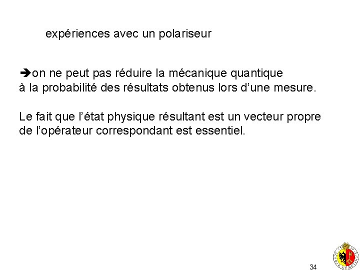 expériences avec un polariseur on ne peut pas réduire la mécanique quantique à la