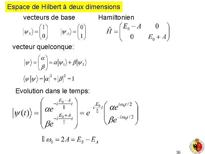 Espace de Hilbert à deux dimensions vecteurs de base Hamiltonien vecteur quelconque: Evolution dans