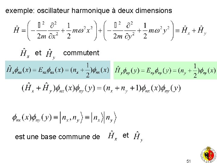 exemple: oscillateur harmonique à deux dimensions et commutent est une base commune de et