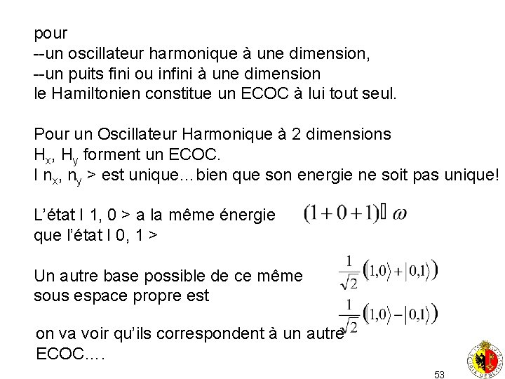 pour --un oscillateur harmonique à une dimension, --un puits fini ou infini à une