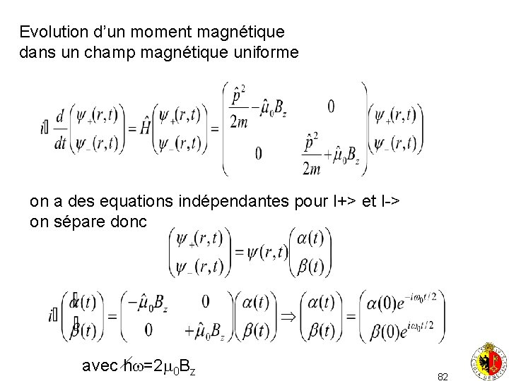 Evolution d’un moment magnétique dans un champ magnétique uniforme on a des equations indépendantes