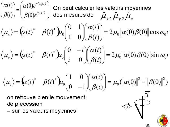 On peut calculer les valeurs moyennes des mesures de on retrouve bien le mouvement