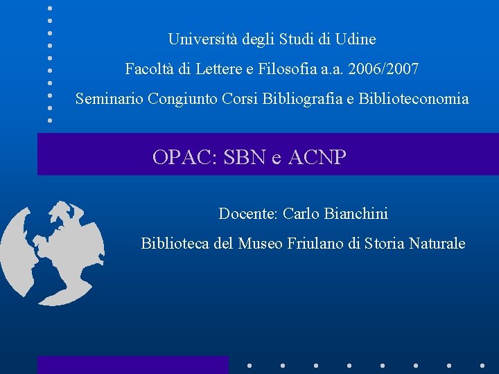 Università degli Studi di Udine Facoltà di Lettere e Filosofia a. a. 2006/2007 Seminario