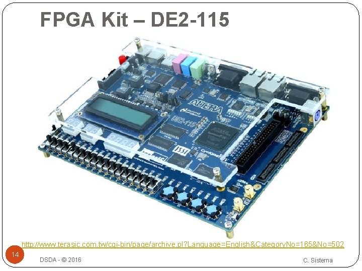 FPGA Kit – DE 2 -115 http: //www. terasic. com. tw/cgi-bin/page/archive. pl? Language=English&Category. No=165&No=502