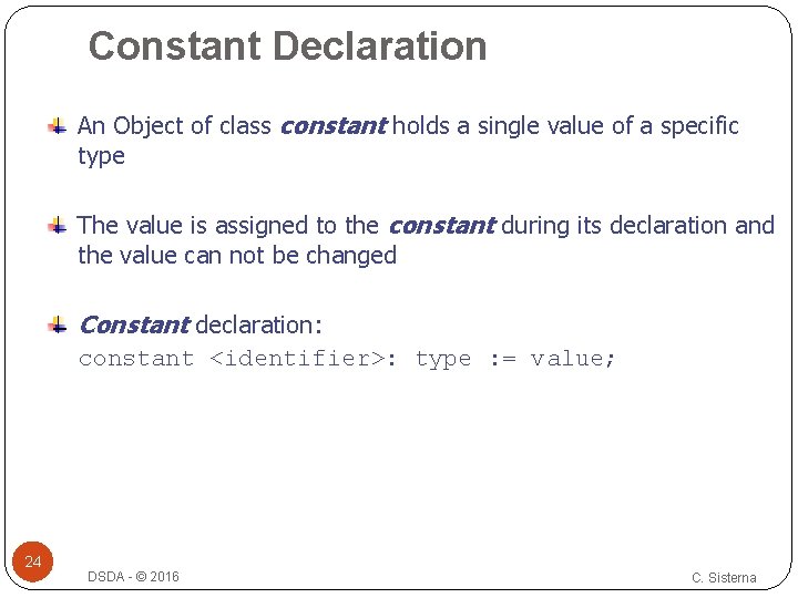 Constant Declaration An Object of class constant holds a single value of a specific Constant Declaration An Object of class constant holds a single value of a specific