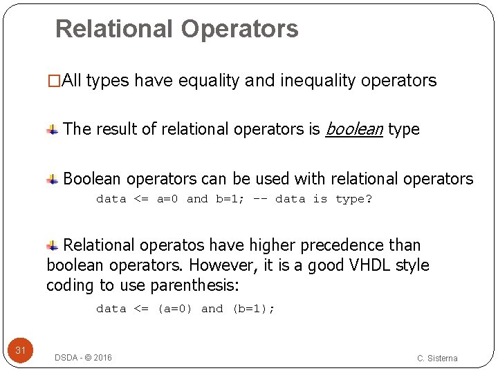 Relational Operators �All types have equality and inequality operators The result of relational operators