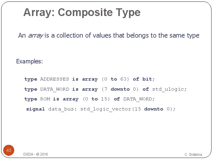 Array: Composite Type An array is a collection of values that belongs to the Array: Composite Type An array is a collection of values that belongs to the