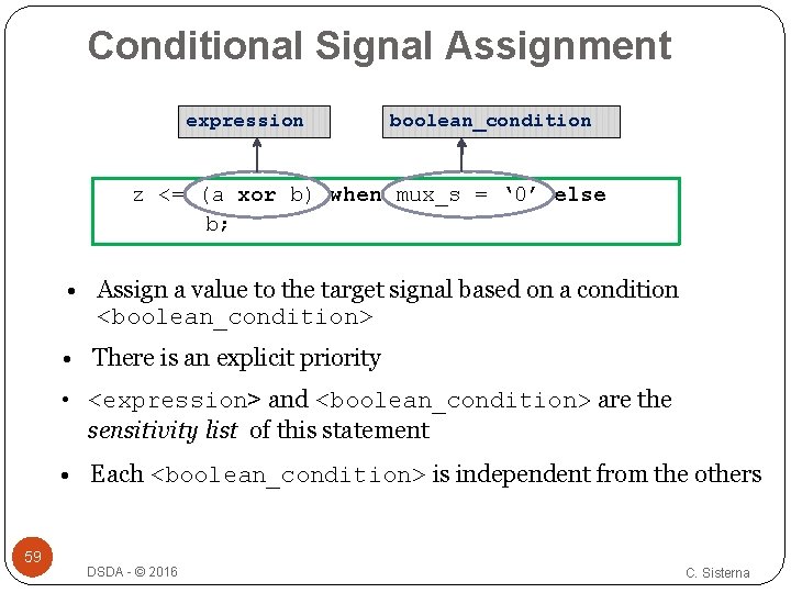 Conditional Signal Assignment expression boolean_condition z <= (a xor b) when mux_s = ‘