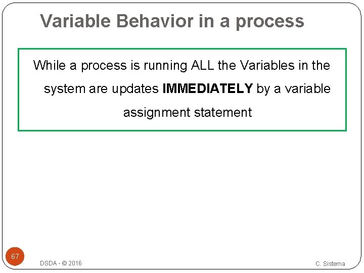 Variable Behavior in a process While a process is running ALL the Variables in