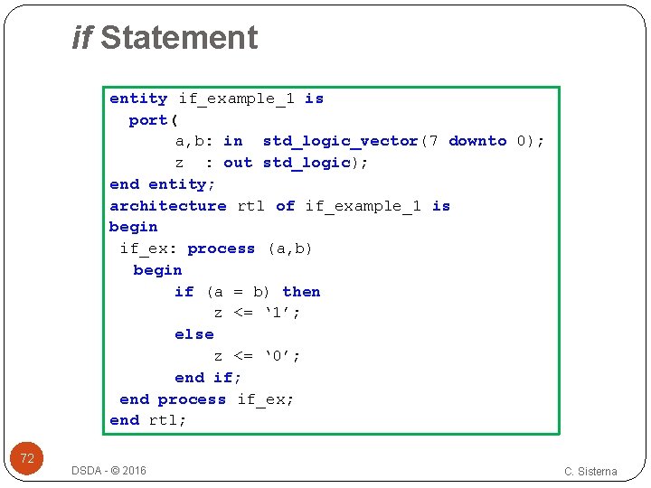 if Statement entity if_example_1 is port( a, b: in std_logic_vector(7 downto 0); z :