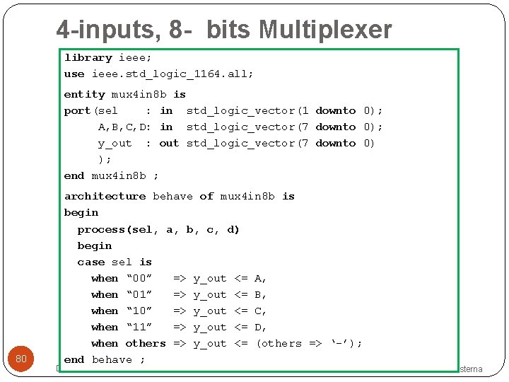 4 -inputs, 8 - bits Multiplexer library ieee; use ieee. std_logic_1164. all; entity mux 4 -inputs, 8 - bits Multiplexer library ieee; use ieee. std_logic_1164. all; entity mux