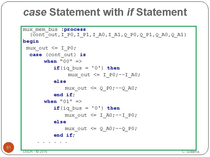 case Statement with if Statement mux_mem_bus : process (cont_out, I_P 0, I_P 1, I_A case Statement with if Statement mux_mem_bus : process (cont_out, I_P 0, I_P 1, I_A