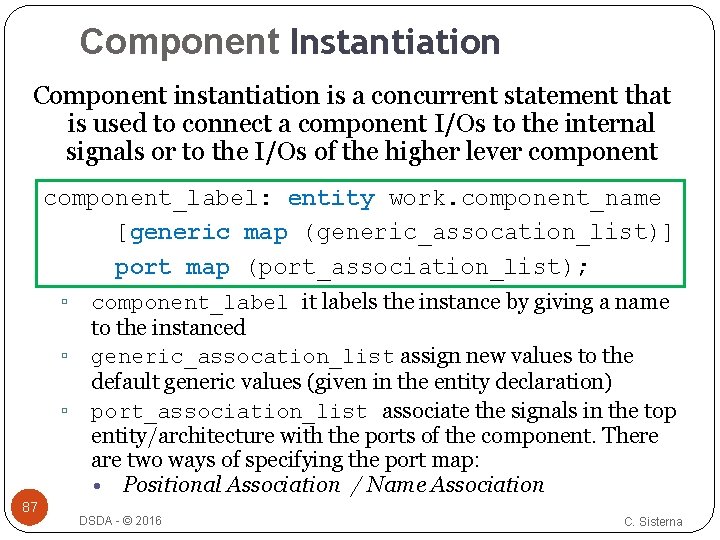 Component Instantiation Component instantiation is a concurrent statement that is used to connect a