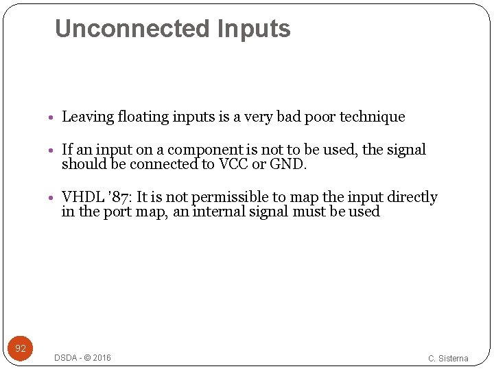 Unconnected Inputs • Leaving floating inputs is a very bad poor technique • If