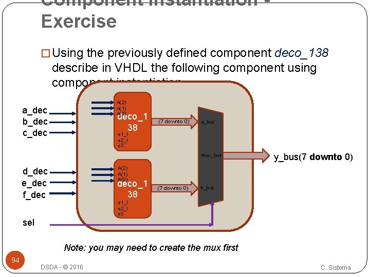 Component Instantiation Exercise � Using the previously defined component deco_138 describe in VHDL the