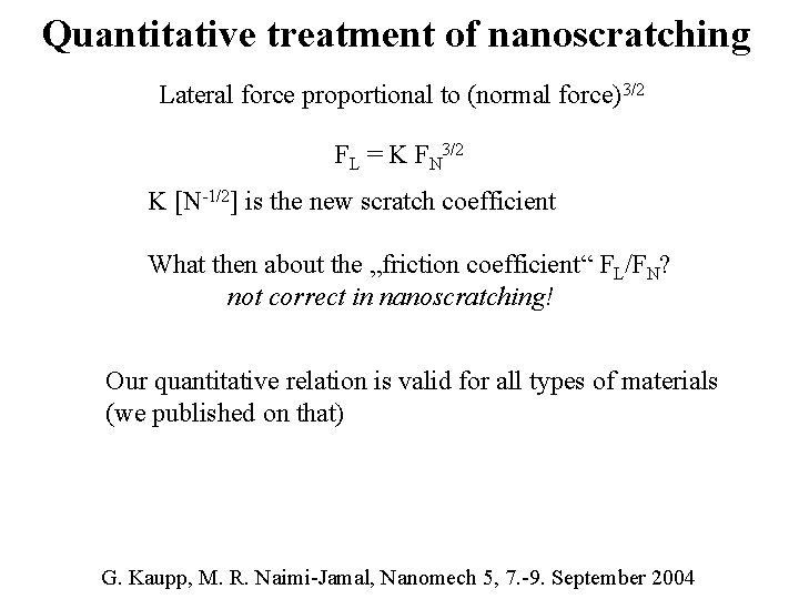 Quantitative treatment of nanoscratching Lateral force proportional to (normal force)3/2 FL = K FN