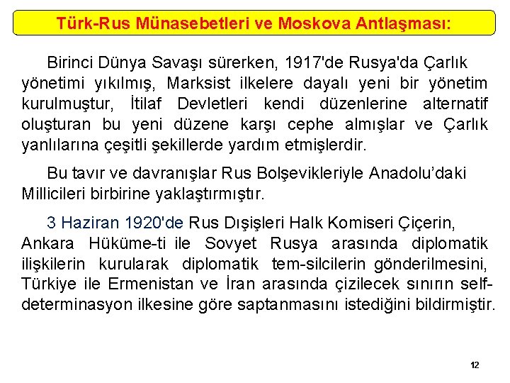 Türk-Rus Münasebetleri ve Moskova Antlaşması: Birinci Dünya Savaşı sürerken, 1917'de Rusya'da Çarlık yönetimi yıkılmış,