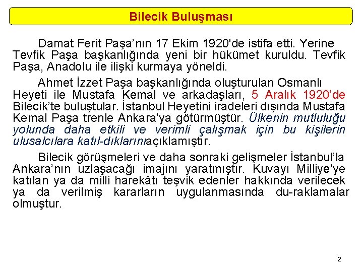 Bilecik Buluşması Damat Ferit Paşa’nın 17 Ekim 1920'de istifa etti. Yerine Tevfik Paşa başkanlığında