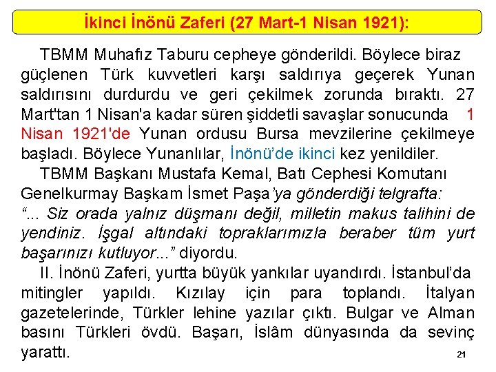 İkinci İnönü Zaferi (27 Mart-1 Nisan 1921): TBMM Muhafız Taburu cepheye gönderildi. Böylece biraz