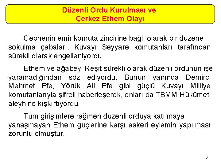 Düzenli Ordu Kurulması ve Çerkez Ethem Olayı Cephenin emir komuta zincirine bağlı olarak bir