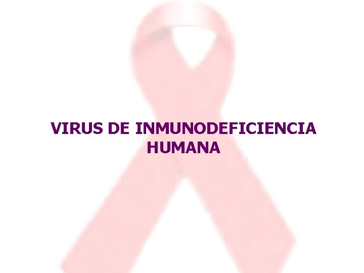 VIRUS DE INMUNODEFICIENCIA HUMANA 