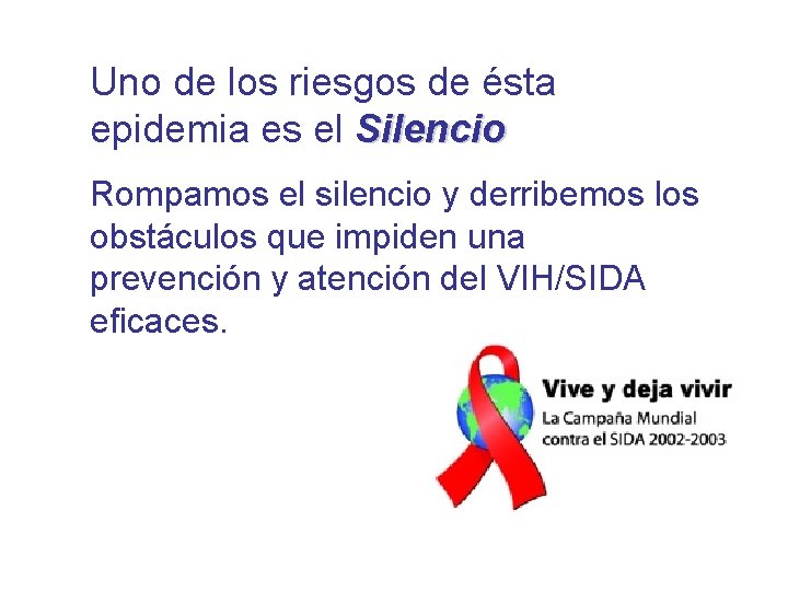 Uno de los riesgos de ésta epidemia es el Silencio Rompamos el silencio y