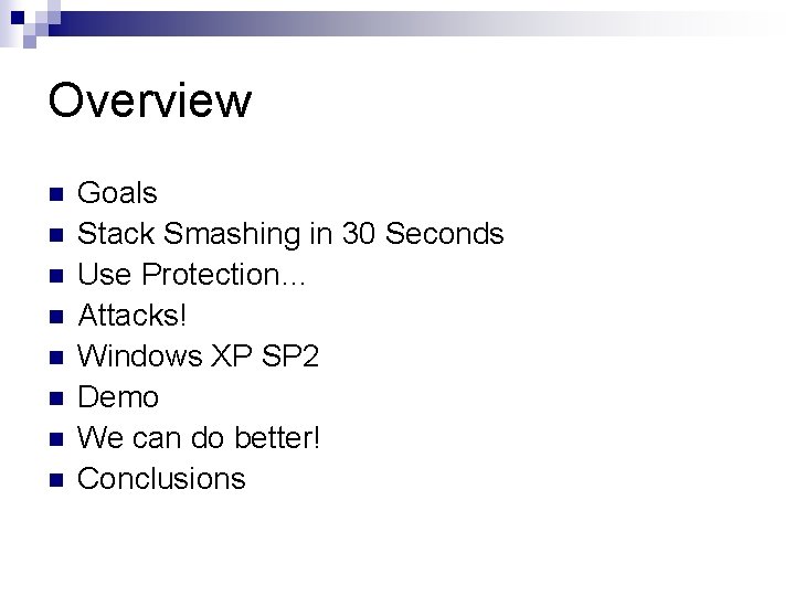 Overview n n n n Goals Stack Smashing in 30 Seconds Use Protection… Attacks!
