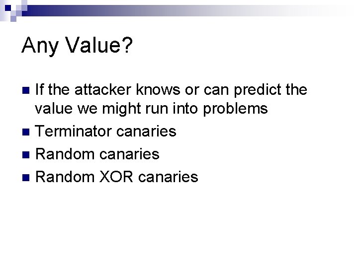 Any Value? If the attacker knows or can predict the value we might run