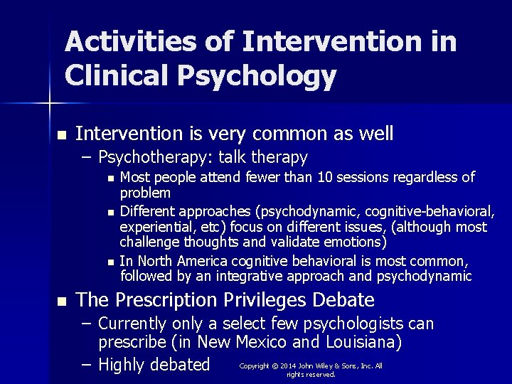 Activities of Intervention in Clinical Psychology n Intervention is very common as well –
